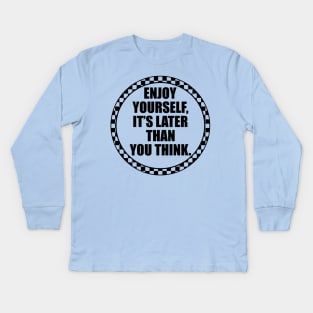 Enjoy Yourself. Kids Long Sleeve T-Shirt